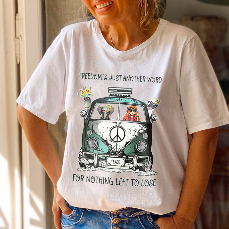 (Run Small)Freedom's Just Another Word For Nothing Left To Lose Women Hippies T-shirt