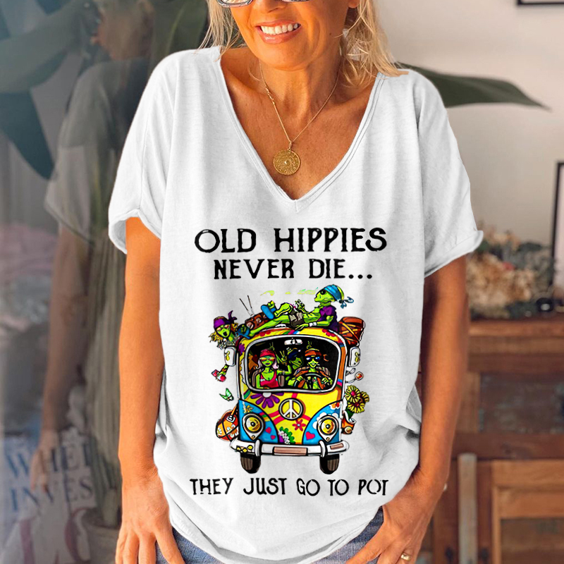 Old Hippies Never Die They Just Go To Pot Graphic Tees