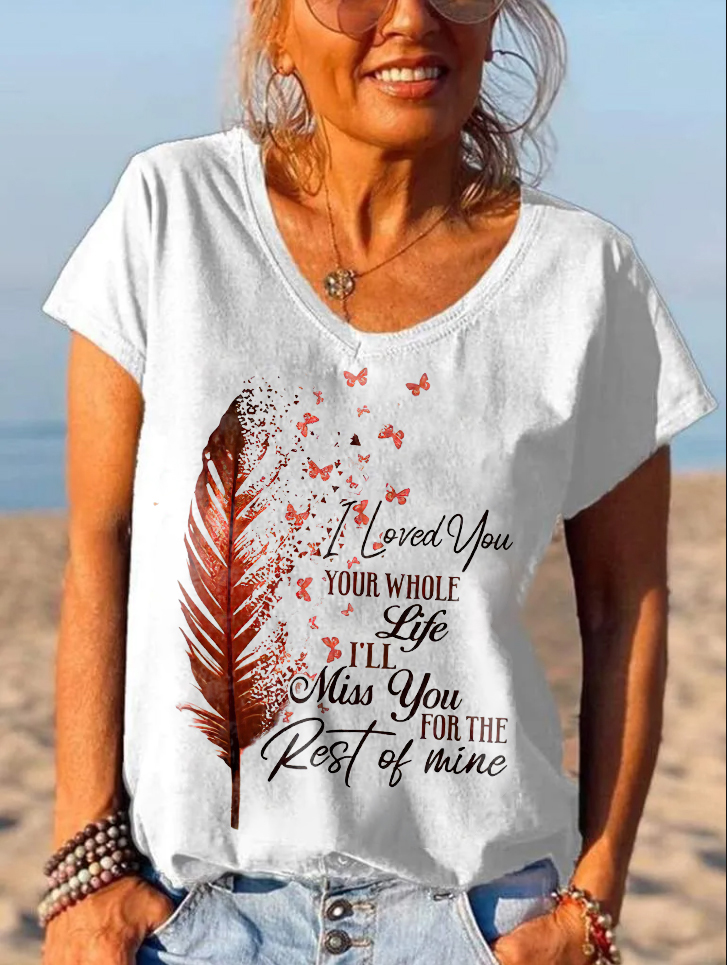 I Loved You Your Whole Life Printed Hippie Tees