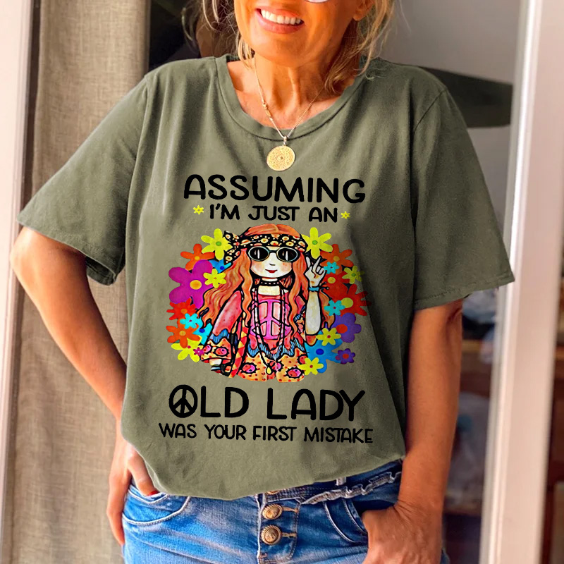 Assuming I'm Just An Old Lady Was Your First Mistake Printed Casual Tees